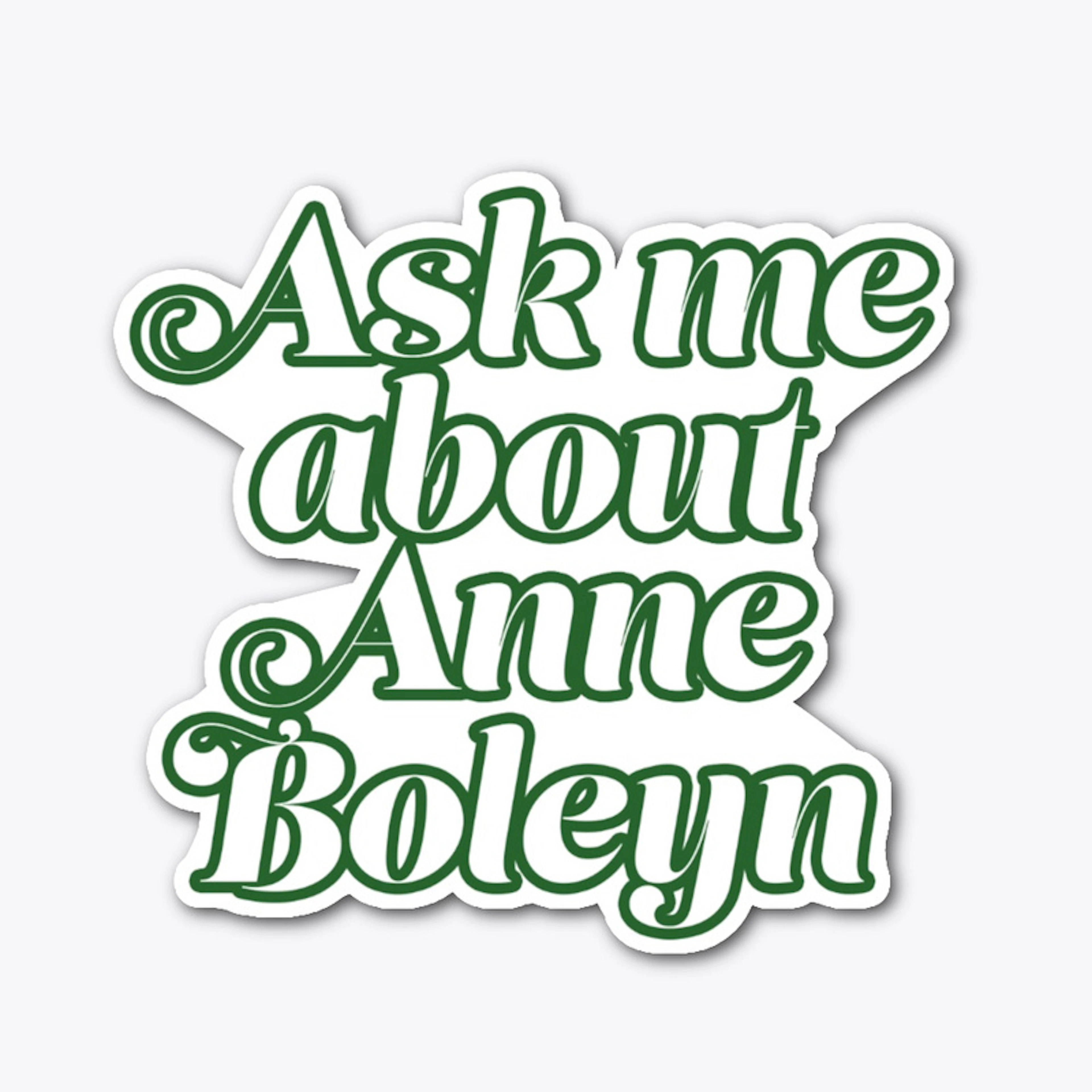 Ask me about Anne Boleyn