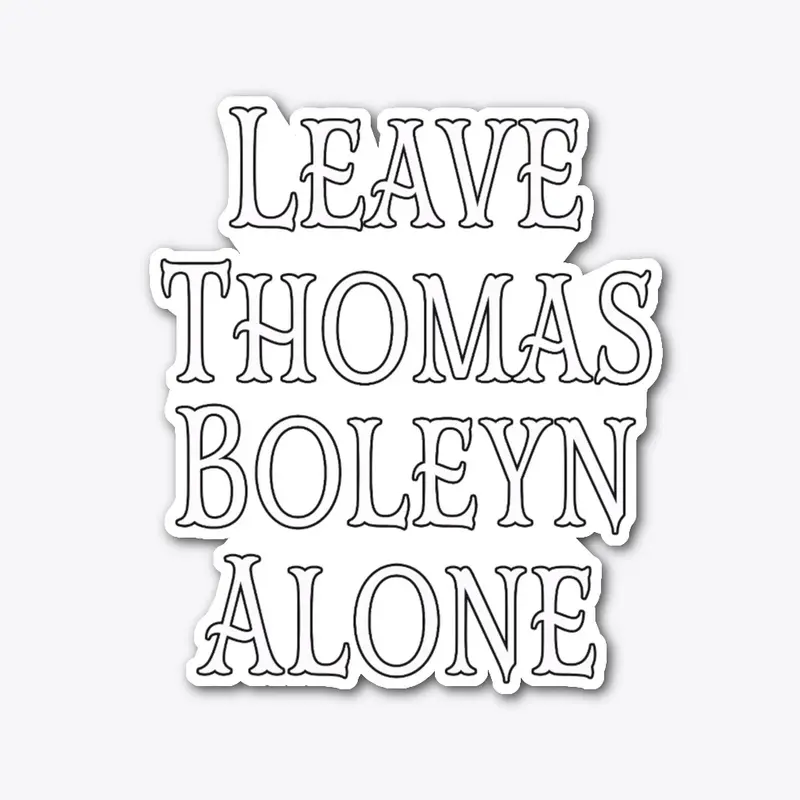 Leave Thomas Boleyn Alone